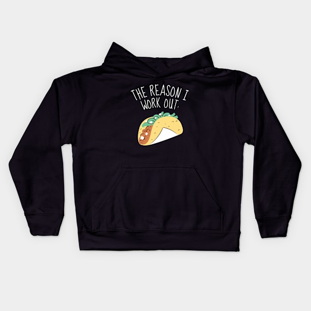 The Reason I Work Out Funny Tacos Kids Hoodie by DesignArchitect